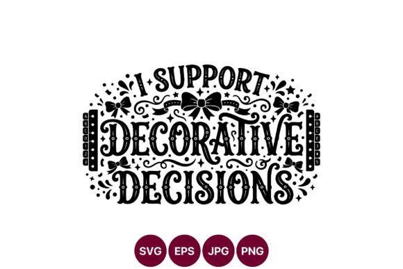Support Decorative Decisions SVG: Graphics & Illustrations